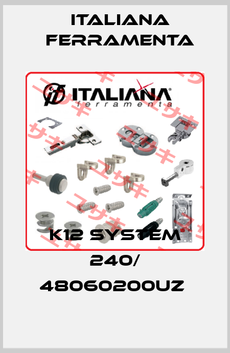 K12 System 240/ 48060200UZ  ITALIANA FERRAMENTA