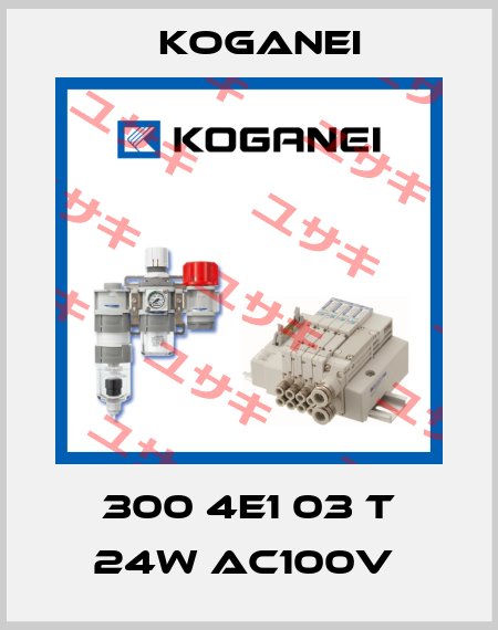 300 4E1 03 T 24W AC100V  Koganei