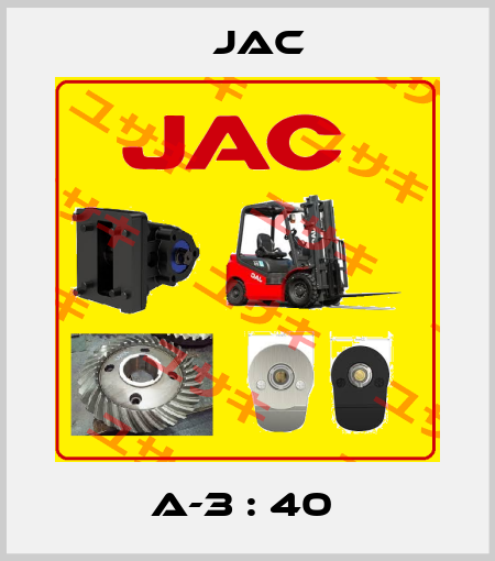 A-3 : 40  Jac
