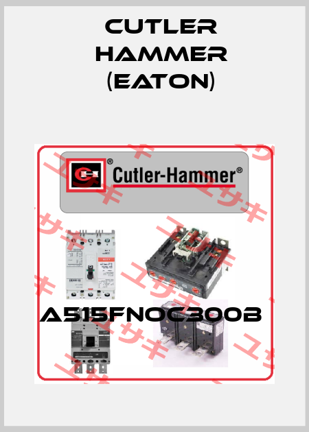 A515FNOC300B  Cutler Hammer (Eaton)