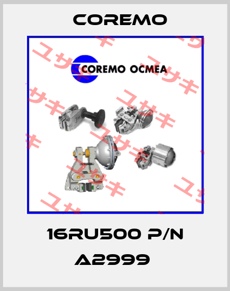16RU500 p/n A2999  Coremo