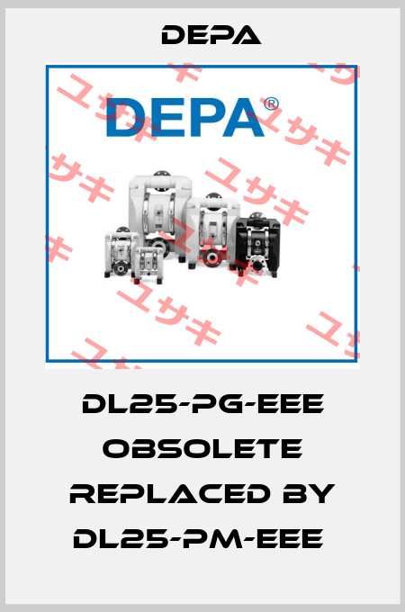 DL25-PG-EEE obsolete replaced by DL25-PM-EEE  Depa