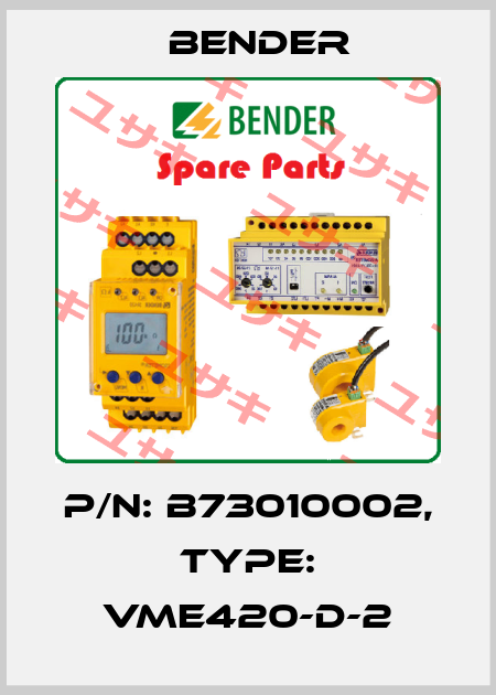 P/N: B73010002, Type: VME420-D-2 Bender