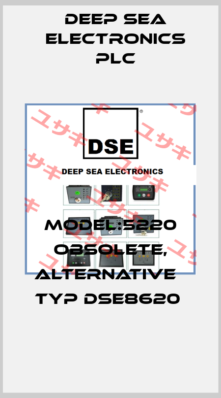 MODEL:5220 obsolete, alternative   Typ DSE8620  DEEP SEA ELECTRONICS PLC