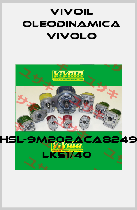 HSL-9M202ACA8249 LK51/40  Vivoil Oleodinamica Vivolo