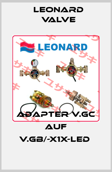 ADAPTER V.GC AUF V.GB/-X1X-LED  LEONARD VALVE