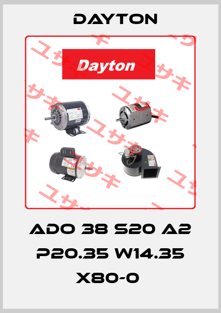 ADO 38 S20 A2 P20.35 W14.35 X80-0  DAYTON