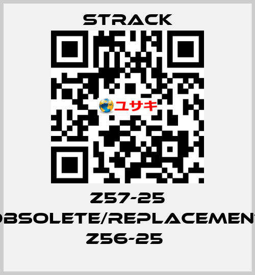 Z57-25 obsolete/replacement Z56-25  Strack