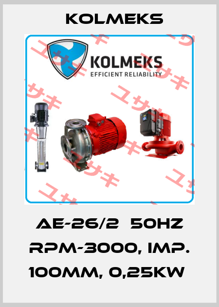 AE-26/2  50Hz RPM-3000, imp. 100mm, 0,25kW  Kolmeks