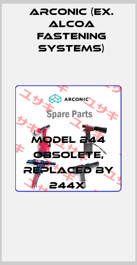 Model 244 obsolete, replaced by 244X  Arconic (ex. Alcoa Fastening Systems)