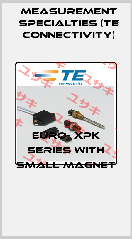 Euro- XPK Series with Small Magnet  Measurement Specialties (TE Connectivity)