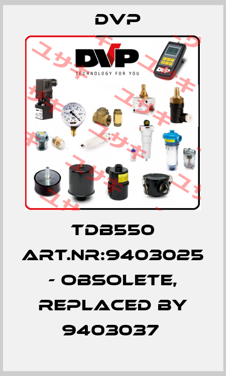 TDB550 Art.Nr:9403025 - obsolete, replaced by 9403037  DVP