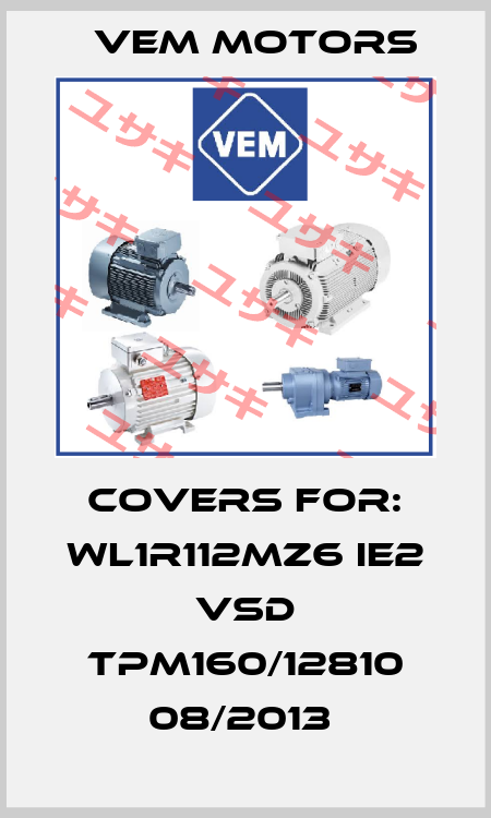 Covers For: WL1R112MZ6 IE2 VSD TPM160/12810 08/2013  Vem Motors
