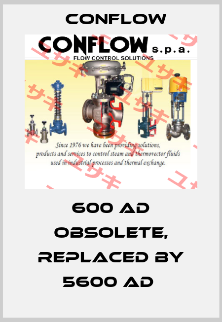 600 AD obsolete, replaced by 5600 AD  CONFLOW