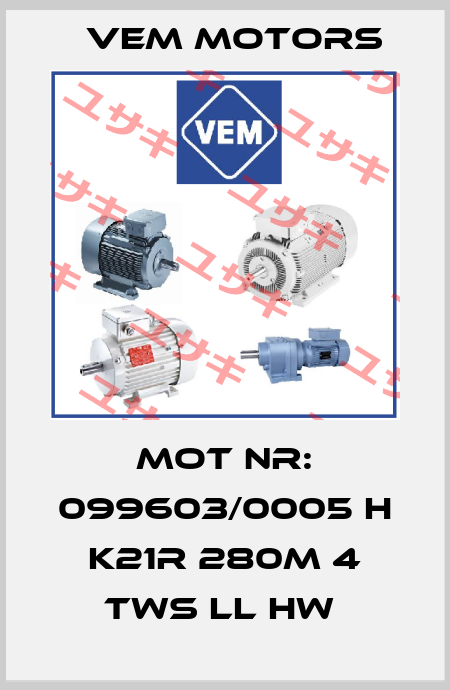 MOT NR: 099603/0005 H K21R 280M 4 TWS LL HW  Vem Motors