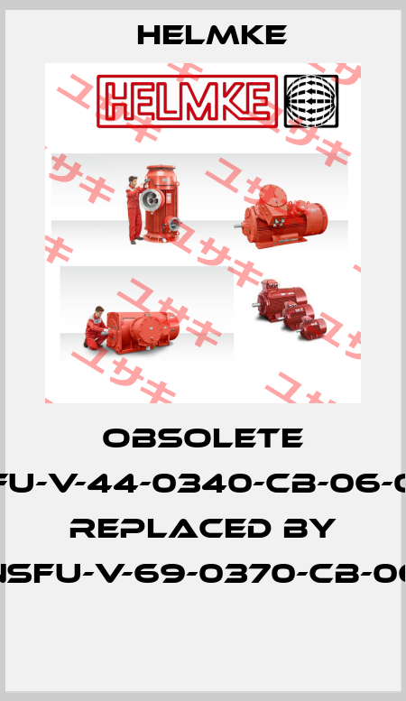 Obsolete NSFU-V-44-0340-CB-06-098 replaced by NSFU-V-69-0370-CB-06   Helmke