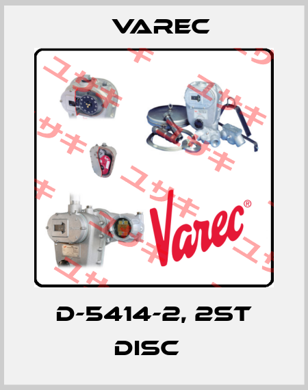 D-5414-2, 2ST DISC   Varec