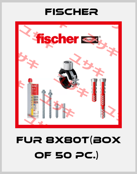 FUR 8X80T(box of 50 pc.)  Fischer