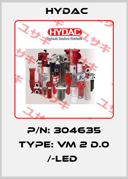 P/N: 304635 Type: VM 2 D.0 /-LED  Hydac