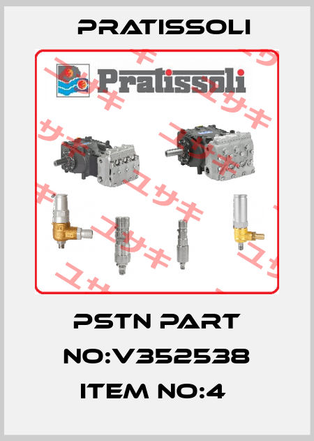 PSTN PART NO:V352538 ITEM NO:4  Pratissoli