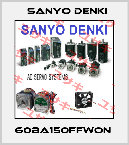 60BA150FFWON  Sanyo Denki