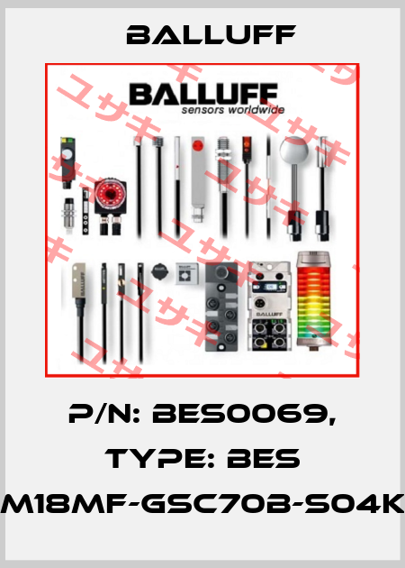 P/N: BES0069, Type: BES M18MF-GSC70B-S04K Balluff