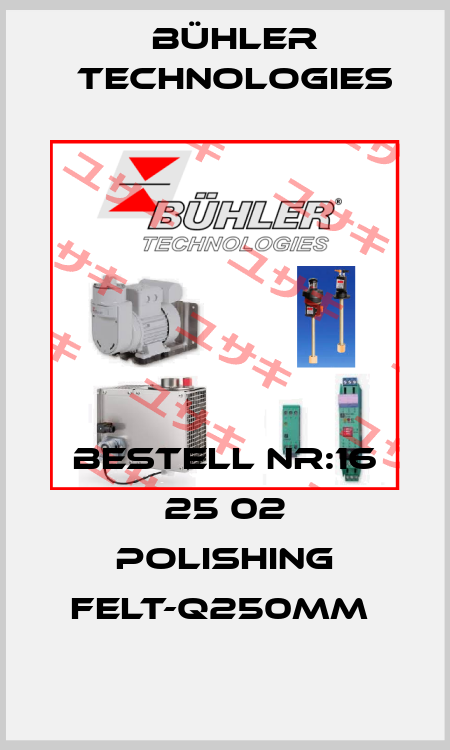 BESTELL NR:16 25 02 POLISHING FELT-Q250MM  Bühler Technologies