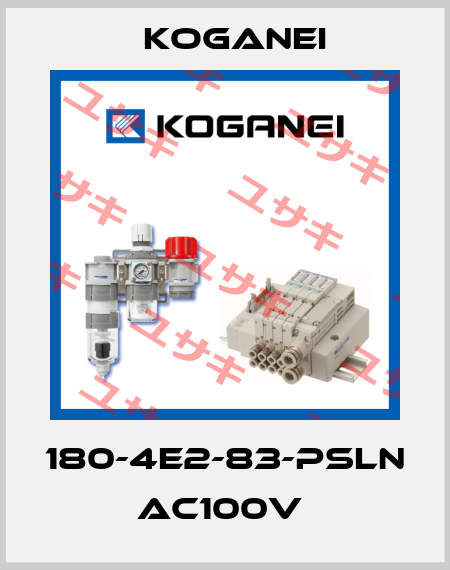 180-4E2-83-PSLN AC100V  Koganei