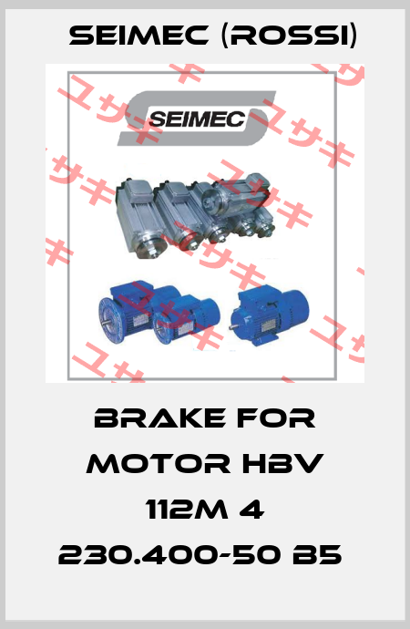 brake for motor HBV 112M 4 230.400-50 B5  Seimec (Rossi)