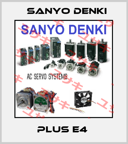 PLUS E4  Sanyo Denki
