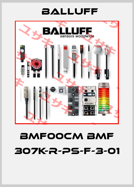 BMF00CM BMF 307K-R-PS-F-3-01  Balluff