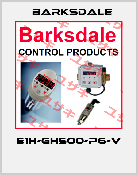 E1H-GH500-P6-V  Barksdale
