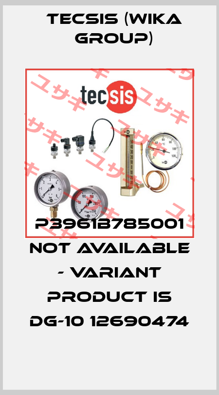 P3961B785001 not available - variant product is DG-10 12690474 Tecsis (WIKA Group)