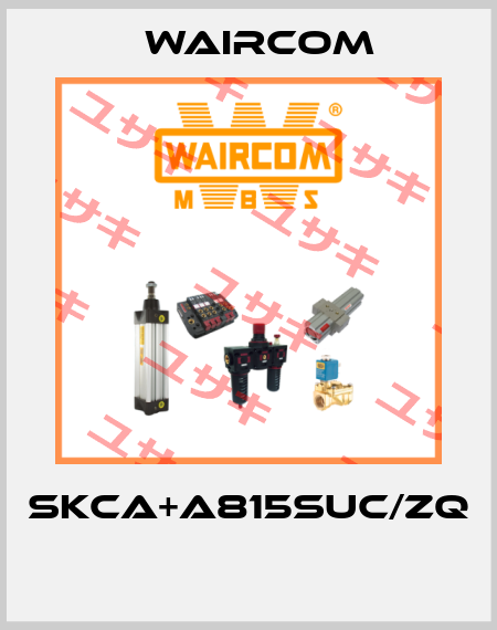 SKCA+A815SUC/ZQ  Waircom