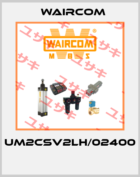 UM2CSV2LH/02400  Waircom