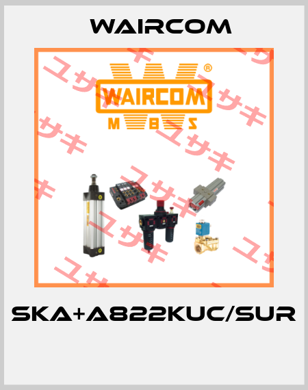 SKA+A822KUC/SUR  Waircom