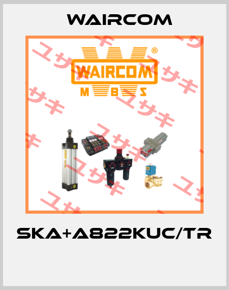 SKA+A822KUC/TR  Waircom