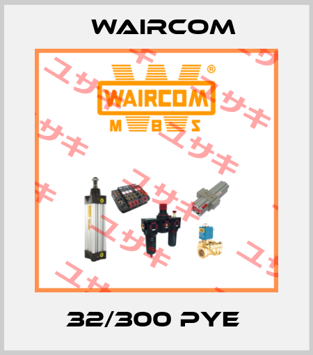 32/300 PYE  Waircom