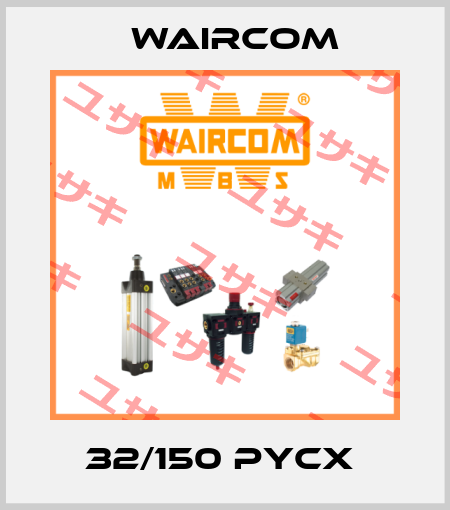 32/150 PYCX  Waircom