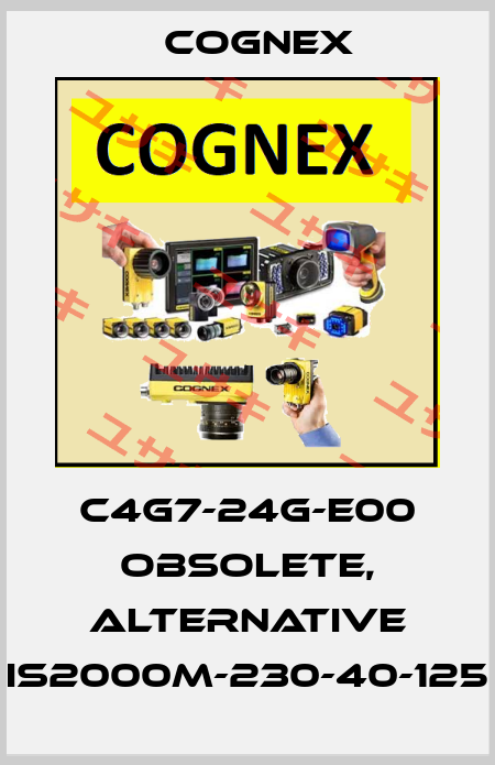C4G7-24G-E00 obsolete, alternative IS2000M-230-40-125 Cognex