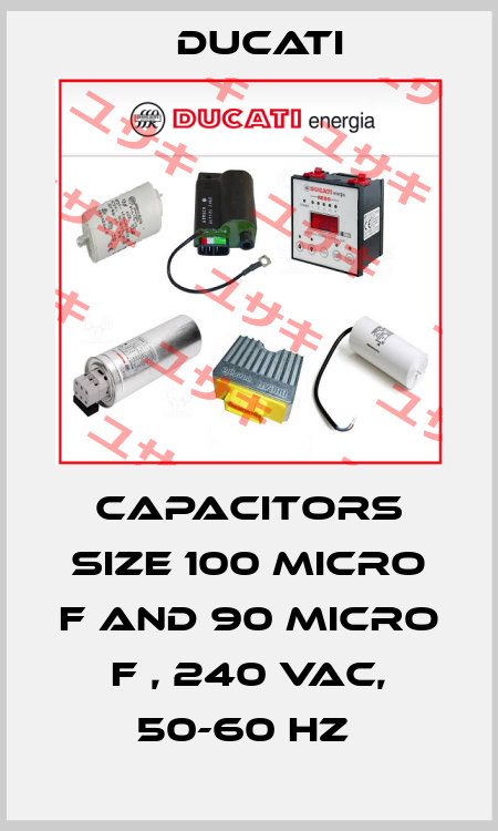 CAPACITORS SIZE 100 MICRO F AND 90 MICRO F , 240 VAC, 50-60 HZ  Ducati
