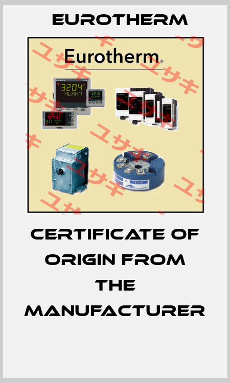 CERTIFICATE OF ORIGIN FROM THE MANUFACTURER  Eurotherm