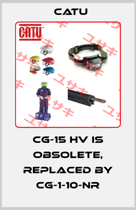 CG-15 HV IS OBSOLETE, REPLACED BY CG-1-10-NR Catu