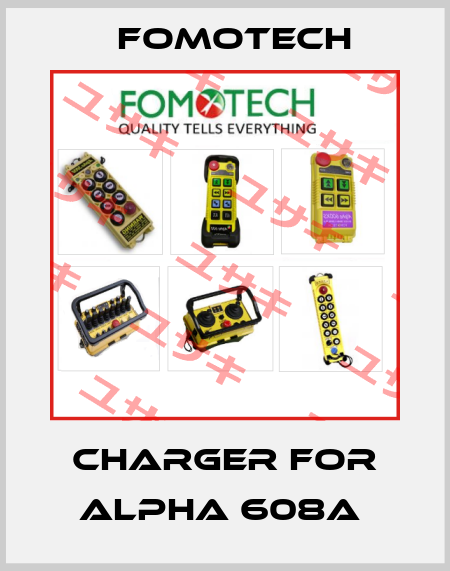 charger for ALPHA 608A  Fomotech