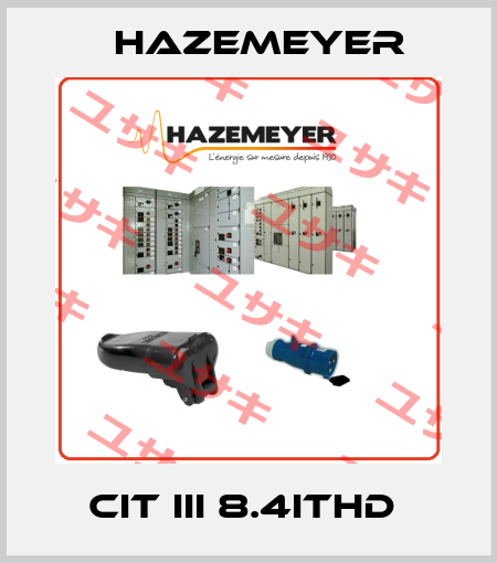 CIT III 8.4ITHD  Hazemeyer