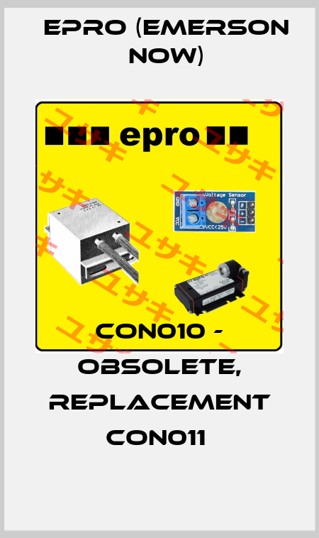 CON010 - OBSOLETE, REPLACEMENT CON011  Epro (Emerson now)