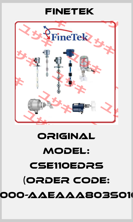 Original model: CSE110EDRS (Order code: SEX10000-AAEAAA803S0100T01) Finetek