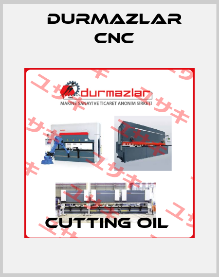CUTTING OIL  Durmazlar CNC