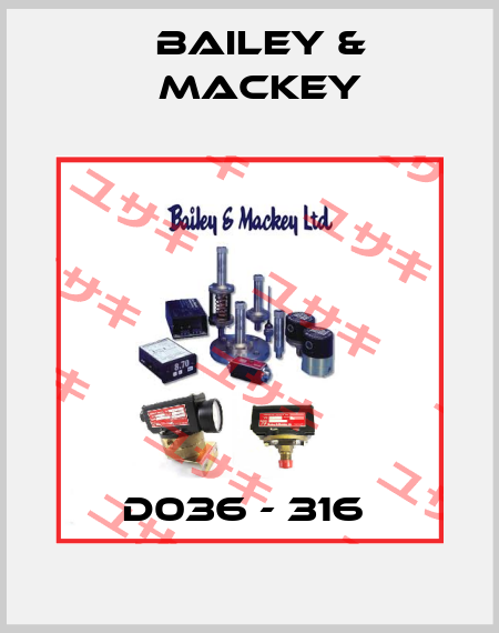 D036 - 316  Bailey & Mackey