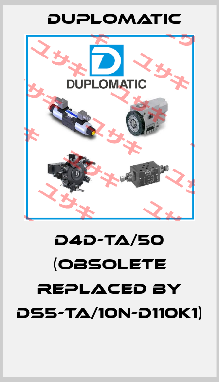 D4D-TA/50 (Obsolete replaced by DS5-TA/10N-D110K1)  Duplomatic